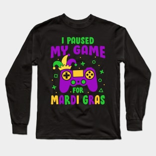 I Paused My Game For Mardi Gras Video Game Controller Long Sleeve T-Shirt